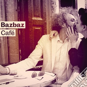 Bazbaz - Cafe' cd musicale di Bazbaz