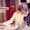 Bazbaz - Cafe' cd