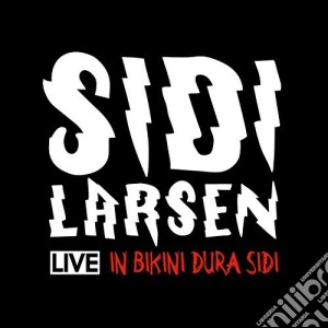 Sidilarsen - In Bikini Dura Sidi - Live (Cd+Dvd) cd musicale di Sidilarsen