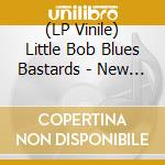 (LP Vinile) Little Bob Blues Bastards - New Day Coming