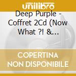 Deep Purple - Coffret 2Cd (Now What ?! & Rapture Of The Deep) cd