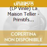 (LP Vinile) La Maison Tellier - Primitifs Modernes (2 Cd) vinile