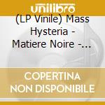 (LP Vinile) Mass Hysteria - Matiere Noire - Edition Limitee vinile