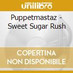 Puppetmastaz - Sweet Sugar Rush cd
