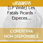 (LP Vinile) Les Fatals Picards - Especes Menacees vinile