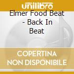Elmer Food Beat - Back In Beat cd