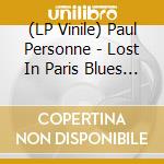 (LP Vinile) Paul Personne - Lost In Paris Blues Band (2 Lp) vinile