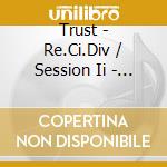Trust - Re.Ci.Div / Session Ii - Repression cd