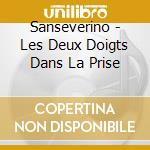 Sanseverino - Les Deux Doigts Dans La Prise cd
