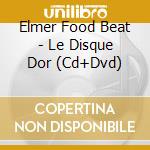 Elmer Food Beat - Le Disque Dor (Cd+Dvd) cd