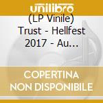 (LP Vinile) Trust - Hellfest 2017 - Au Nom De La Rage Tour vinile