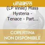 (LP Vinile) Mass Hysteria - Tenace - Part 1 lp vinile