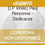 (LP Vinile) Paul Personne - Dedicaces vinile