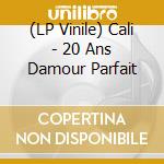 (LP Vinile) Cali - 20 Ans Damour Parfait vinile