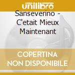 Sanseverino - C'etait Mieux Maintenant cd