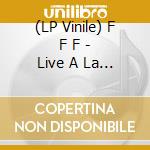 (LP Vinile) F F F - Live A La Cigale vinile