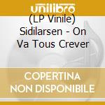 (LP Vinile) Sidilarsen - On Va Tous Crever vinile