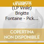 (LP Vinile) Brigitte Fontaine - Pick Up. Face B (Inedits & Remixes) vinile