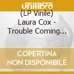(LP Vinile) Laura Cox - Trouble Coming (Black/White Marble Vinyl) vinile