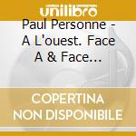 Paul Personne - A L'ouest. Face A & Face B (2 Cd + Dvd) cd