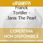 Franck Tortiller - Janis The Pearl cd