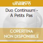 Duo Continuum - A Petits Pas cd