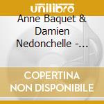 Anne Baquet & Damien Nedonchelle - Melodies A Decouvrir Melodies A Toujours