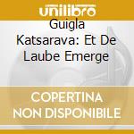Guigla Katsarava: Et De Laube Emerge cd