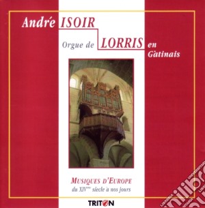 Andre Isoir: Orgue De Lorris En Gatinais cd musicale di Andre Isoir