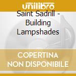Saint Sadrill - Building Lampshades cd