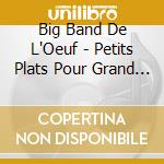 Big Band De L'Oeuf - Petits Plats Pour Grand Ensemble cd