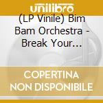 (LP Vinile) Bim Bam Orchestra - Break Your Border