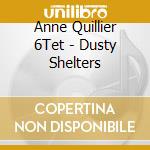 Anne Quillier 6Tet - Dusty Shelters cd