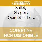 Sallet, Gregory -Quintet- - Le Mouvement Cree La Matiere cd