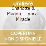 Charlotte & Magon - Lyrical Miracle cd