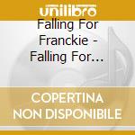 Falling For Franckie - Falling For Franckie cd musicale di Falling For Franckie