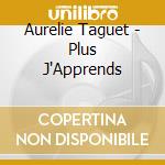 Aurelie Taguet - Plus J'Apprends cd