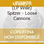 (LP Vinile) Spitzer - Loose Cannons vinile