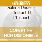 Salima Drider - L'Instant Et L'Instinct cd musicale di Drider, Salima