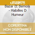 Bazar Et Bemols - Habilles D Humeur cd