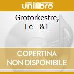 Grotorkestre, Le - &1 cd