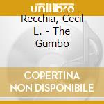Recchia, Cecil L. - The Gumbo cd musicale di Recchia, Cecil L.