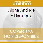 Alone And Me - Harmony cd