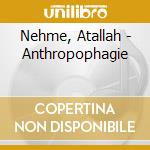 Nehme, Atallah - Anthropophagie cd