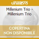 Millenium Trio - Millenium Trio cd musicale di Millenium Trio