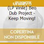 (LP Vinile) Beo Dub Project - Keep Moving! vinile