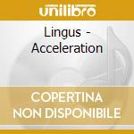 Lingus - Acceleration cd musicale di Lingus