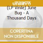 (LP Vinile) June Bug - A Thousand Days vinile