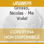 Grosso, Nicolas - Me Voila! cd musicale di Grosso, Nicolas