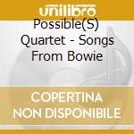 Possible(S) Quartet - Songs From Bowie cd